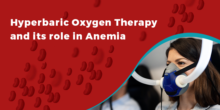 Hyperbaric Oxygen Therapy and it’s role in Anemia