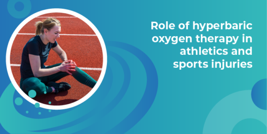Role of Hyperbaric Oxygen Therapy in Athletics and Sport Injuries