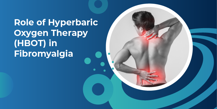 Role of Hyperbaric Oxygen Therapy in Fibromyalgia