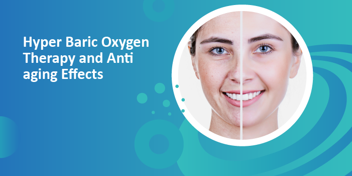 HYPER-BARIC OXYGEN THERAPY AND ITS ANTI-AGING EFFECTS