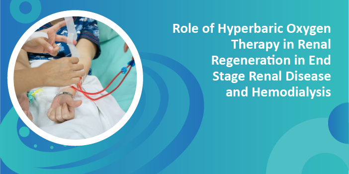 Role of Hyperbaric Oxygen Therapy in Renal Regeneration in End Stage Renal Disease and Hemodialysis