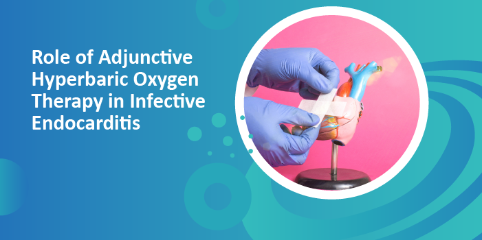 Role of Adjunctive Hyperbaric Oxygen Therapy in Infective Endocarditis