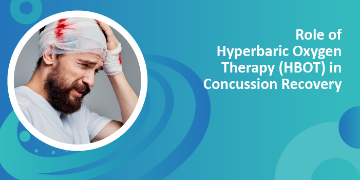 Role of Hyperbaric Oxygen Therapy (HBOT) in Concussion Recovery